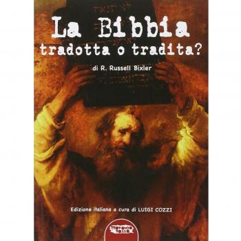 La Bibbia tradotta o tradita? L'enigma della Creazione nella «Genesi» e le troppe manipolazioni subite dal testo antico
