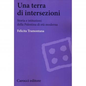 Una terra di intersezioni. Storia e istituzioni della Palestina di età moderna