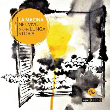 La macina. Nel vivo di una lunga storia e DVD. Con CD Audio