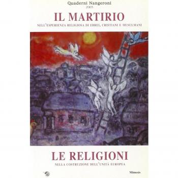 Il martirio nell'esperienza religiosa di ebrei, cristiani e musulmani-Le Religioni nella costruzione dell'unità europea. Atti dei Convegni