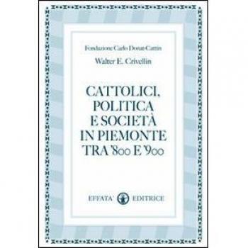 Cattolici, politica e società in Piemonte tra '800 e '900