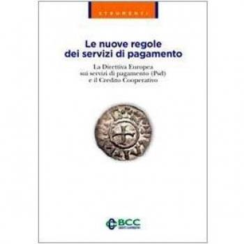 Le nuove regole dei servizi di pagamento. La direttiva europea sui servizi di pagamento (Psd) e il credito cooperativo