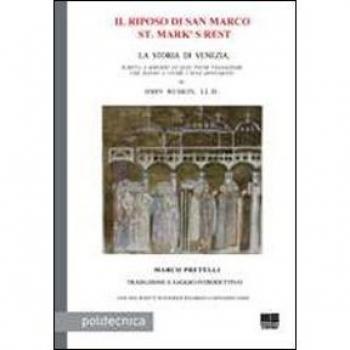 Il riposo di San Marco-St. Mark's rest. La storia di Venezia, scritta a servizio di quei pochi viaggiatori che hanno a cuore i suoi monumenti