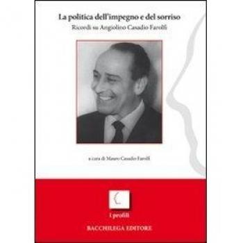 La politica dell'impegno e del sorriso. Ricordi su Angiolino Casadio Farolfi