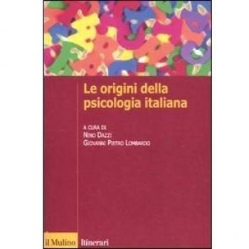 Le origini della psicologia italiana. Scienza e psicologia sperimentale tra '800 e '900