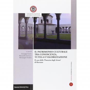 Il patrimonio culturale tra conoscenza, tutela e valorizzazione. Il caso della «Piazzetta degli Ariani» di Ravenna