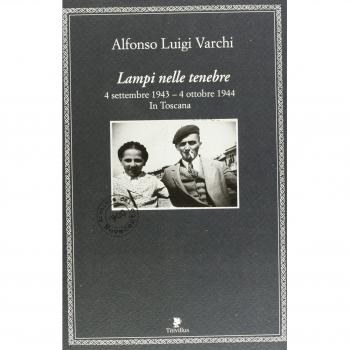 Lampi nelle tenebre. 4 settembre 1943-4 ottobre 1944. In Toscana