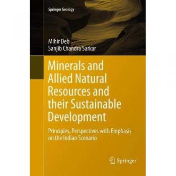 Minerals and Allied Natural Resources and their Sustainable Development: Principles, Perspectives with Emphasis on the Indian Scenario