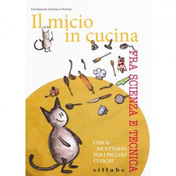 Il micio in cucina fra scienza e tecnica. Con il ricettario per i piccoli cuochi