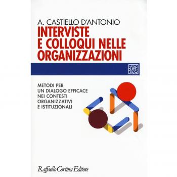 Interviste e colloqui nelle organizzazioni. Metodi per un dialogo...