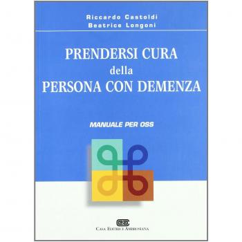 Prendersi cura della persona con demenza. Manuale per OSS