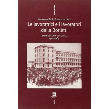 Le lavoratrici e i lavoratori della Borletti. Storie di vita e di lotta 1940-1963