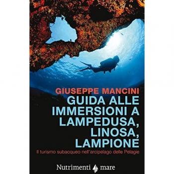 Guida alle immersioni a Lampedusa, Linosa, Lampione. Il turismo subacqueo nell'arcipelago delle Pelagie