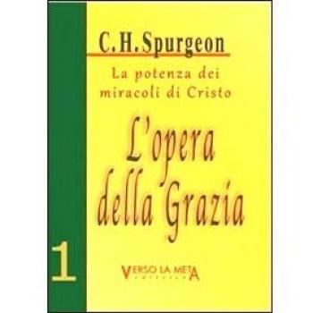 L'opera della grazia. La potenza dei miracoli di Cristo