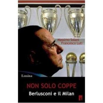 Non solo coppe. Berlusconi e il Milan
