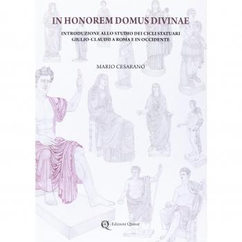 In honorem domus divinae. Introduzione allo studio dei cicli statuari Giulio-Claudii a Roma e in Occidente. Ediz. illustrata