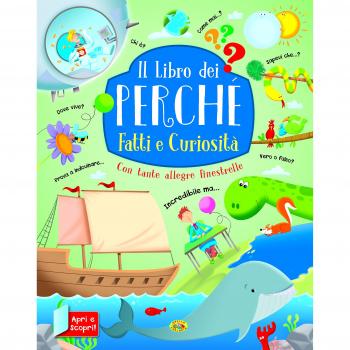 Fatti e curiosità. Il libro dei perché. Ediz. a colori