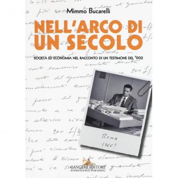 Nell'arco di un secolo. Società ed economia nel racconto di un testimone del '900