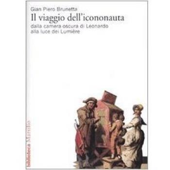 Il viaggio dell'icononauta. Dalla camera oscura di Leonardo alla luce dei Lumière