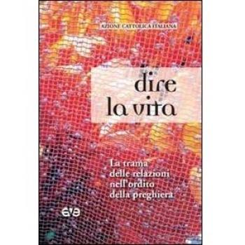 Dire la vita. La trama delle relazioni nell'ordito della preghiera