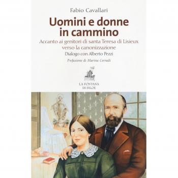 Uomini e donne in cammino. Accanto ai genitori di santa Teresa di Lisieux verso la canonizzazione