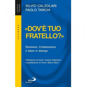 Â«Dov'Ã¨ tuo fratello?Â». Ebraismo, Cristianesimo e Islam in dialogo