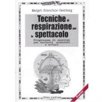 Tecniche di respirazione per lo spettacolo. Programma di esercizi per cantanti, musicisti e attori