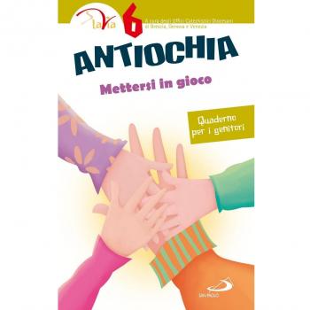Antiochia. Mettersi in gioco. Quaderno per i genitori (Vol. 6)