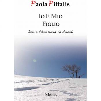 Io e mio figlio. Gioia e dolore (senza via d'uscita)