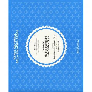 I Majìa. Fiabe miti storie e leggende dallo spopolamento. Immagini ed altri incantesimi della Calabria greca. Parco naturale della Calabria greca