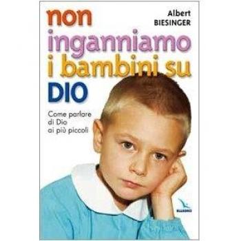 Non inganniamo i bambini su Dio. Come parlare di Dio ai più piccoli