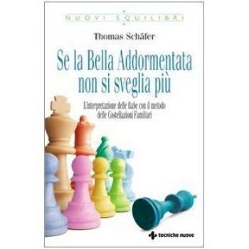 Se la bella addormentata non si sveglia più. L'interpretazione delle fiabe con il metodo delle costellazioni familiari