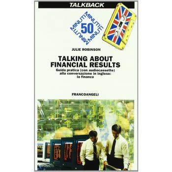 Talking about financial results. Guida pratica alla conversazione in inglese: la finanza. Con audiocassetta
