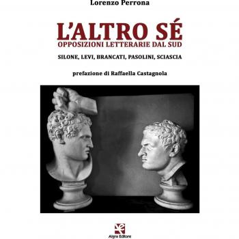 L'altro sé. Opposizioni letterarie dal Sud. Silone, Levi, Brancati, Pasolini, Sciascia