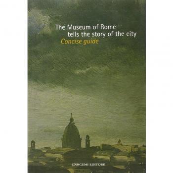 The Museum of Rome tells the story of the city