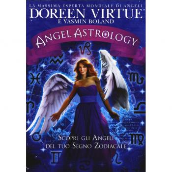 Angel astrology. Scopri gli angeli del tuo segno zodiacale