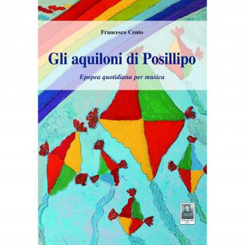 Gli aquiloni di Posillipo. Epopea quotidiana per musica