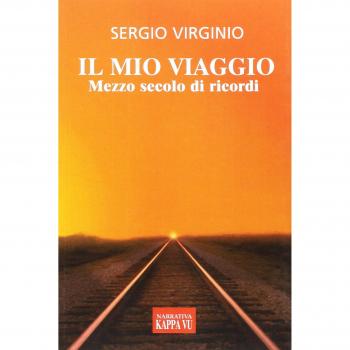 Il mio viaggio. Mezzo secolo di ricordi