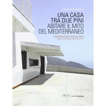 Una casa tra due pini. Abitare il mito del Mediterraneo. Ediz. italiana e inglese