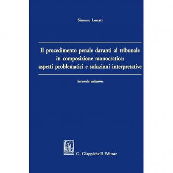 Il procedimento penale davanti al tribunale in composizione monocratica: aspetti problematici e soluzioni interpretative
