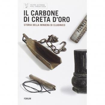 Il carbone di Creta d'oro. Storia della miniera di Cludinico