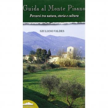 Guida al Monte Pisano. Percorsi tra natura, storia e cultura