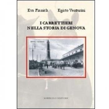 I carrettieri nella storia di Genova. Ruote, zoccoli e schicchi di frusta