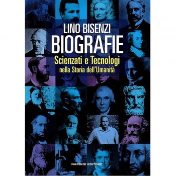 Biografie. Scienziati e tecnologie nella storia dell'umanità