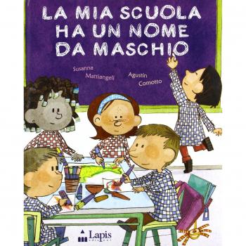 MIA SCUOLA HA UN NOME DA MASCHIO (LA)