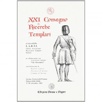 Atti del 21° Convegno di ricerche templari