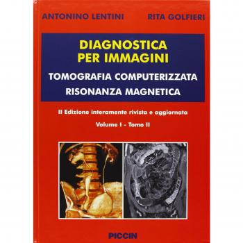 Diagnostica per immagini vol. 1/1 e 1/2. Tomografia computerizzata risonanza magnetica