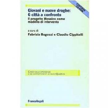 Giovani e nuove droghe: sei città a confronto. Il progetto Mosaico come modello d'intervento. Con CD-ROM