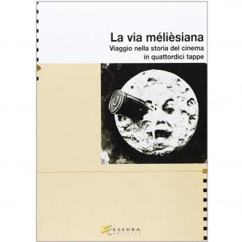 La via mélieèsiana. Viaggio nella storia del cinema in quattordici tappe