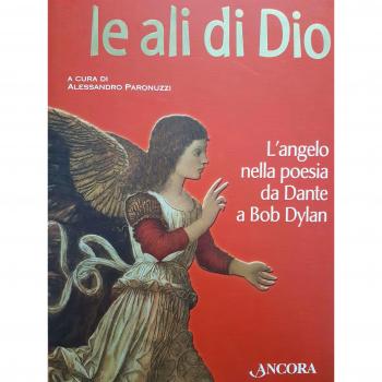 Le ali di Dio. L'angelo nella poesia da Dante a Bob Dylan